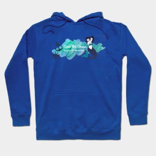 Save the oceans, because of mermaids Hoodie